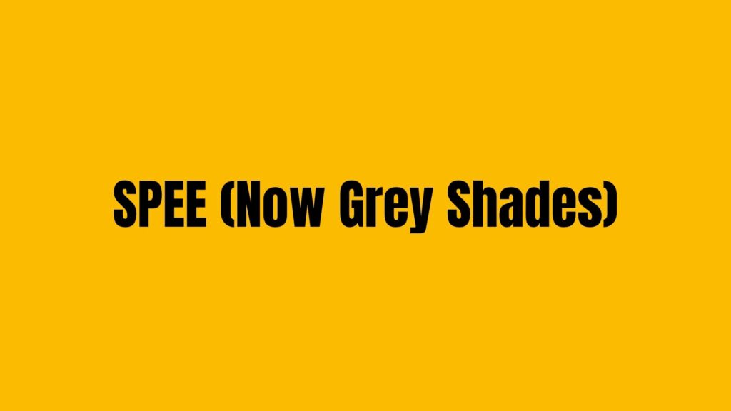 SPEE (Grey Shades)